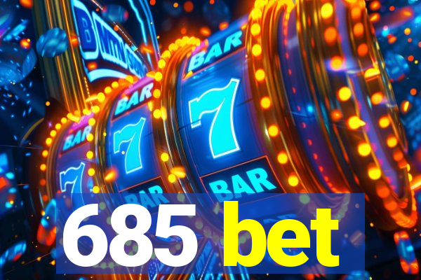 685 bet